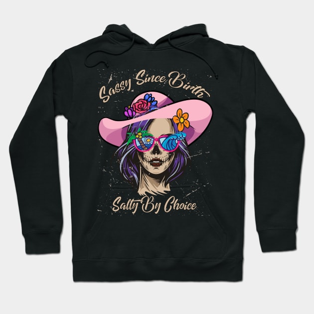 Sassy Since Birth Salty By Choice Skull Beach Sun Hoodie by sufian